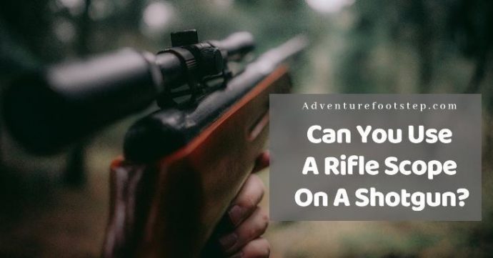 can-you-use-a-rifle-scope-on-a-shotgun