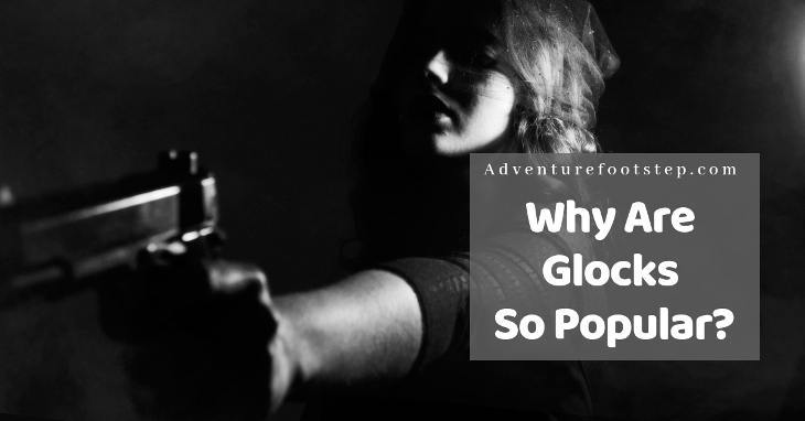 why-are-glocks-so-popular